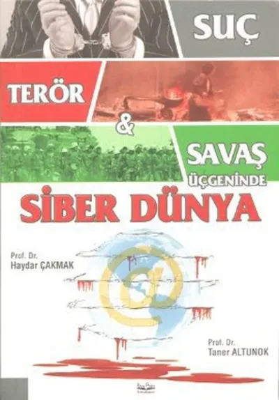Suç Terör Savaş Üçgeninde Siber Dünya