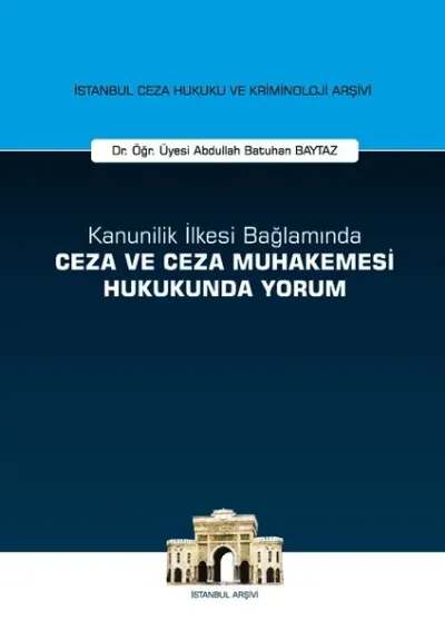 Kanunilik İlkesi Bağlamında Ceza ve Ceza Muhakemesi Hukukunda Yorum (Ciltli)