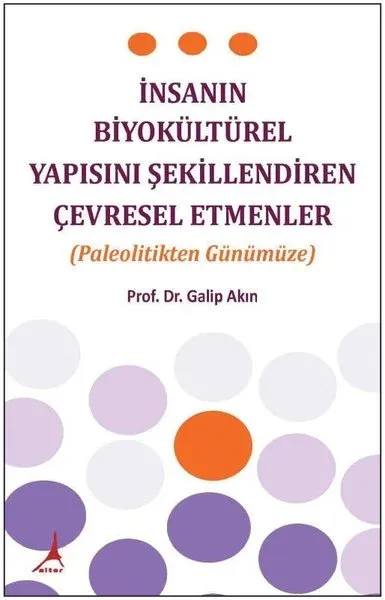 İnsanın Biyokültürel Yapısını Şekillendiren Çevresel Etmenler-Paleolitikten Günümüze