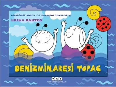 Denizminaresi Topaç - Uğurböceği Sevecen İle Salyangoz Tomurcuk 33 Eri