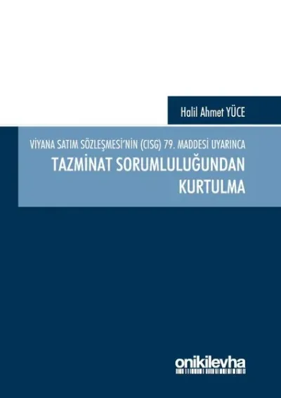 Tazminat Sorumluluğundan Kurtulma-Viyana Satım Sözleşmesi'nin(CISG)79. Maddesi Uyarınca