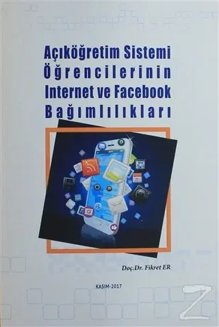 Açıköğretim Sistemi Öğrencilerinin İnternet ve Facebook Bağımlılıkları