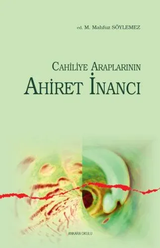 Cahiliye Araplarının Ahiret İnancı Mehmet Mahfuz Söylemez