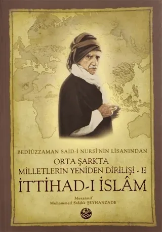 Bediüzzaman Said-i Kürdi'nin Lisanından Orta Şarkta Milletlerin Yeniden Dirilişi 2. Cilt İttihad-ı İslam