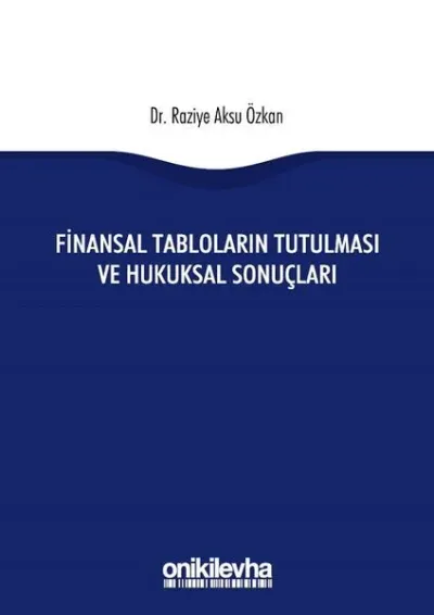 Finansal Tabloların Tutulması ve Hukuksal Sonuçları