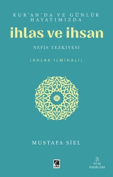 Kur'an'da ve Günlük Hayatımızda İhlas ve İhsan