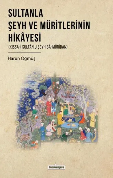 Sultanla Şeyh ve Müritlerinin Hikayesi Harun Öğmüş