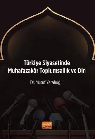 Türkiye Siyasetinde Muhafazakar Toplumsallık ve Din