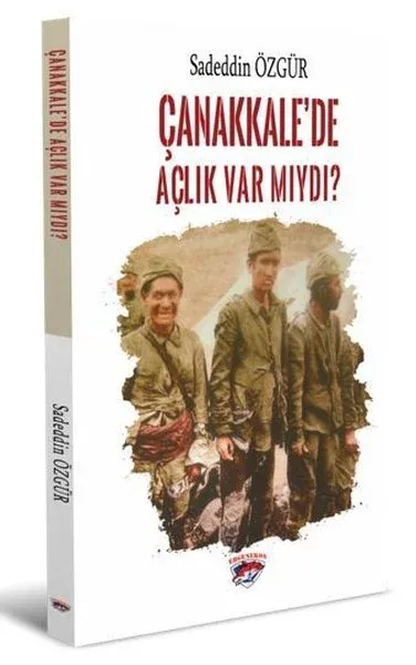 Çanakkale’de Açlık Var Mıydı?