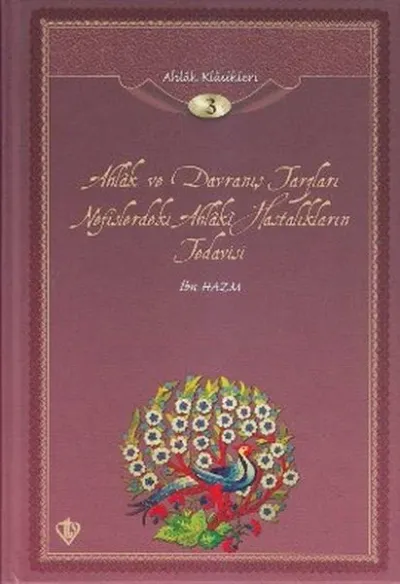 Ahlak ve Davranış Tarzları Nefislerdeki Ahlaki Hastalıkların Tedavisi/ Ahlak Klasikleri 3 (Ciltli)