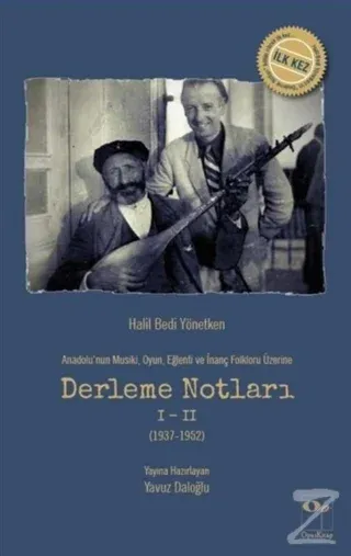 Anadolu'nun Musiki Oyun Eğlenti ve İnanç Folkloru Üzerine Derleme Notları 1-2 (1937-1952)