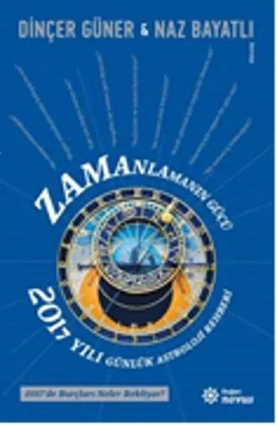 Zamanlamanın Gücü - 2017 Yılı Günlük Astroloji Rehber