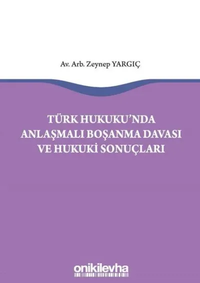 Türk Hukukunda Anlaşmalı Boşanma Davası ve Hukuki Sonuçları
