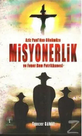Aziz Paul'dan Günümüze Misyonerlik ve Fener Rum Patrikhanesi