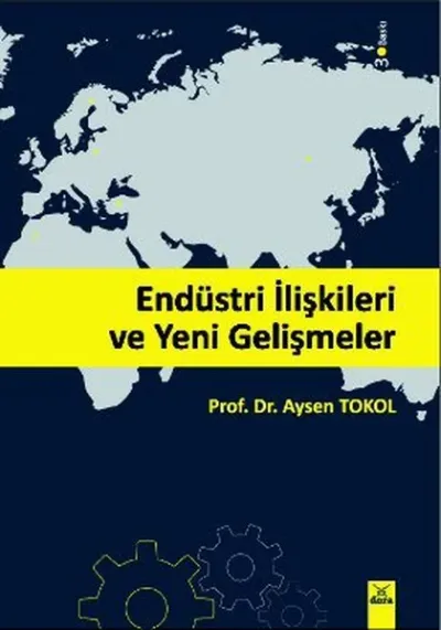 Endüstri İlişkileri ve Yeni Gelişmeler %5 indirimli Aysen Tokol