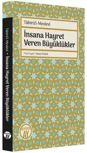 Tahirü’l-Mevlevi İnsana Hayret Veren Büyüklükler
