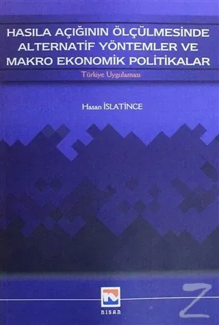 Hasıla Açığının Ölçülmesinde Alternatif Yöntemler ve Makro Ekonomik Politikalar