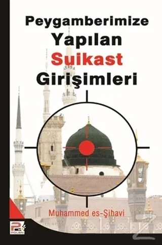 Peygamberimize (s.a.v.) Yapılan Suikast Girişimleri