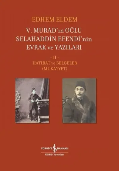 5. Murad’ın Oğlu Selahaddin Efendi’nin Evrak ve Yazıları 2. Cilt (Ciltli)