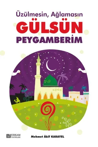 Üzülmesin Ağlamasın Gülsün Peygamberim