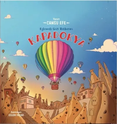 Kapadokya - Eğlenceli Gezi Rehberim (Ciltli)