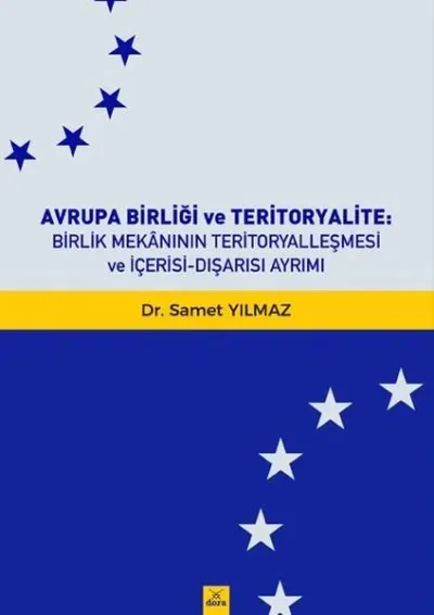 Avrupa Birliği ve Teritoryalite-Birlik Mekanının Teritoryalleşmesi ve İçerisi Dışarısı Ayrımı