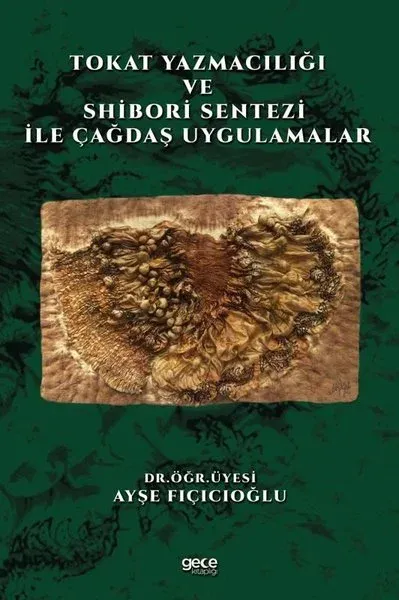 Tokat Yazmacılığı ve Shibori Sentezi İle Çağdaş Uygulamalar
