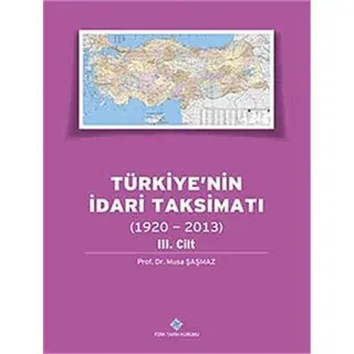 Türkiye'nin İdari Taksimatı 3. Cilt (1920 - 2013) (Ciltli)
