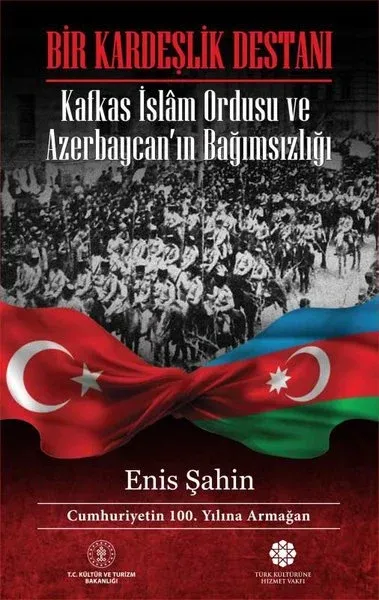 Bir Kardeşlik Destanı - Kafkas İslam Ordusu ve Azerbaycanın Bağımsızlığı (Ciltli)