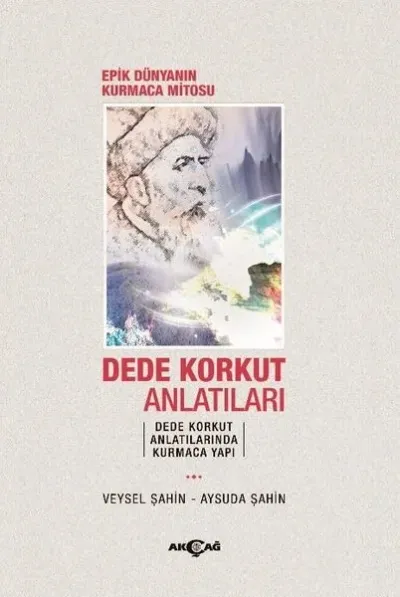Epik Dünyanın Kurmaca Mitosu Dede Korkut Anlatıları