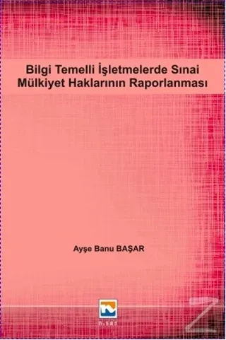 Bilgi Temelli İşletmelerde Sınai Mülkiyet Haklarının Raporlanması