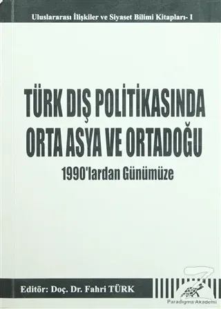 Türk Dış Politikasında Orta Asya ve Ortadoğu - 1990'lardan Günümüze