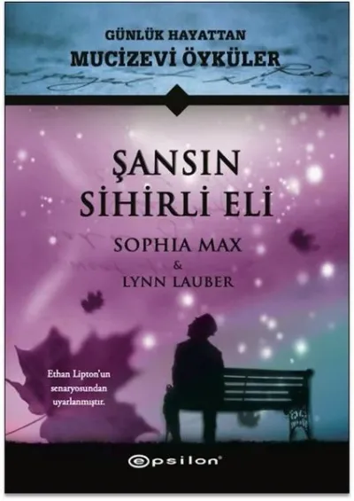 Şansın Sihirli Eli - Günlük Hayattan Mucizevi Öyküler (Ciltli)