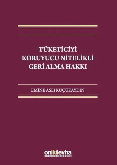 Tüketiciyi Koruyucu Nitelikli Geri Alma Hakkı (Ciltli)