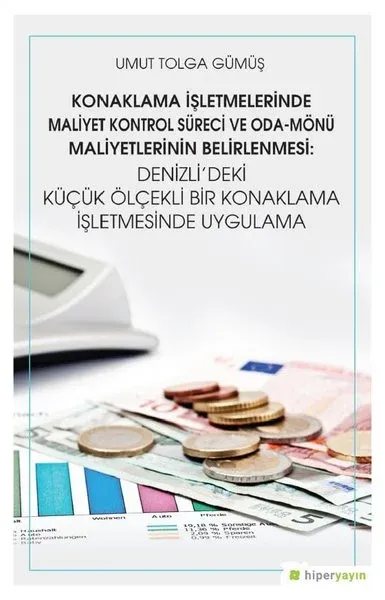 Konaklama İşletmelerinde Maliyet Kontrol Süreci ve Oda - Mönü Maliyetlerinin Belirlenmesi: Denizli’deki Küçük Ölçekli Bir Konaklama İşletmesinde Uygulama