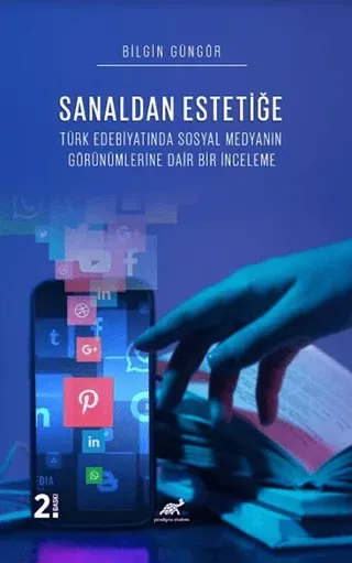 Sanaldan Estetiğe Türk Edebiyatında Sosyal Medyanın Görünümleri̇ne Dai̇r Bi̇r İnceleme
