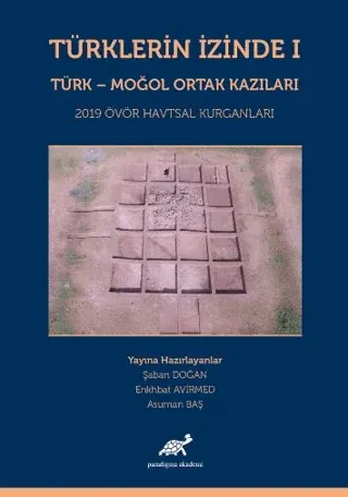 Türklerin İzinde 1 - Türk - Moğol Ortak Kazıları (Ciltli)