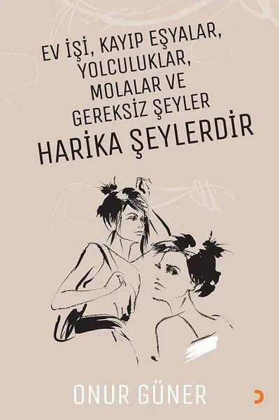 Ev İşi Kayıp Eşyalar Yolculuklar Molalar ve Gereksiz Şeyler Harika Şeylerdir