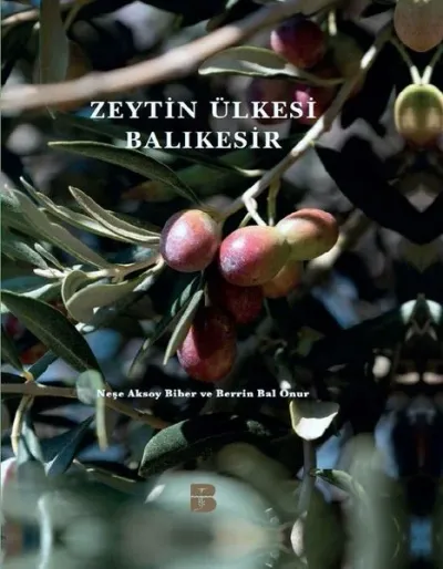 Zeytin Ülkesi Balıkesir (Ciltli)