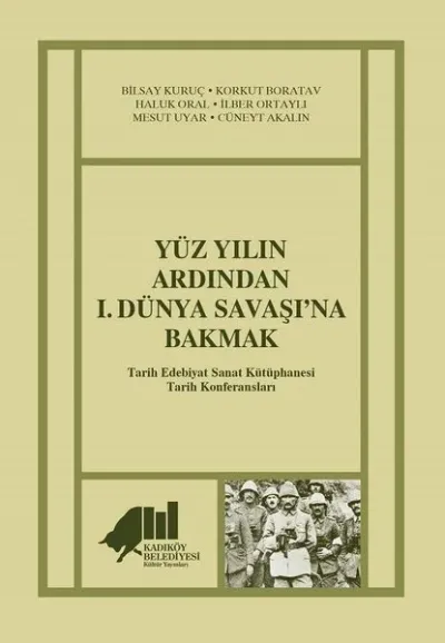 Yüz Yılın Ardından 1. Dünya Savaşı’na Bakmak