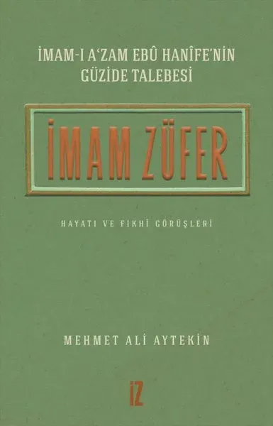 İmam Züfer - İmam-ı A’zam Ebu Hanife’nin Güzide Talebesi