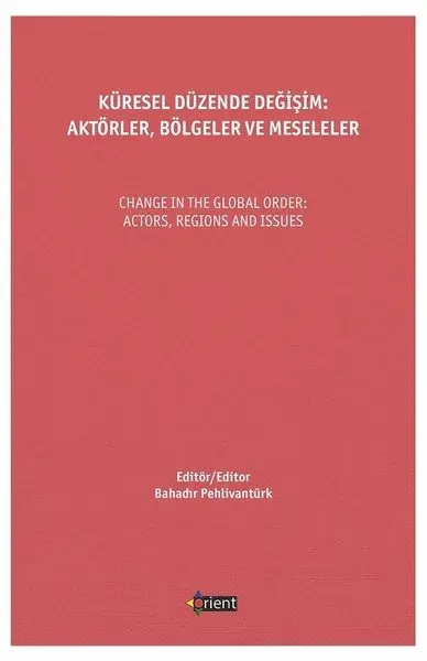 Küresel Düzende Değişim: Aktörler - Bölgeler ve Meseleler