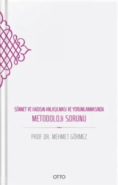 Sünnet ve Hadisin Anlaşılması ve Yorumlanmasında Metodoloji Sorunu (Ciltli)