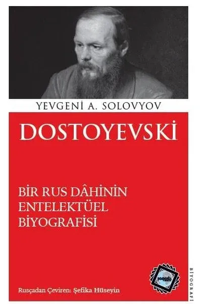 Dostoyevski - Bir Rus Dahinin Entelektüel Biyografisi