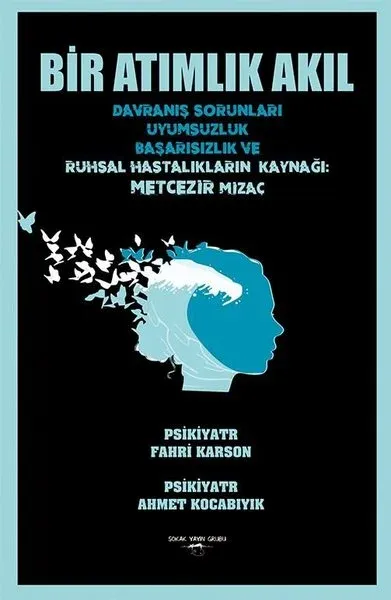 Bir Atımlık Akıl - Davranış Sorunları Uyumsuzluk Başarısızlık Ve Ruhsal Hastalıkların Kaynağı: Metce