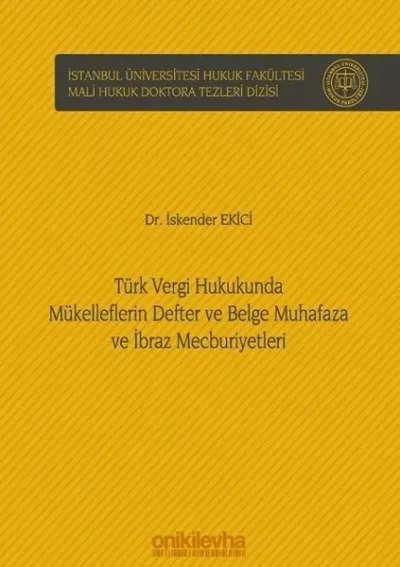 Türk Vergi Hukukunda Mükelleflerin Defter ve Belge Muhafaza ve İbraz Mecburiyetleri (Ciltli)