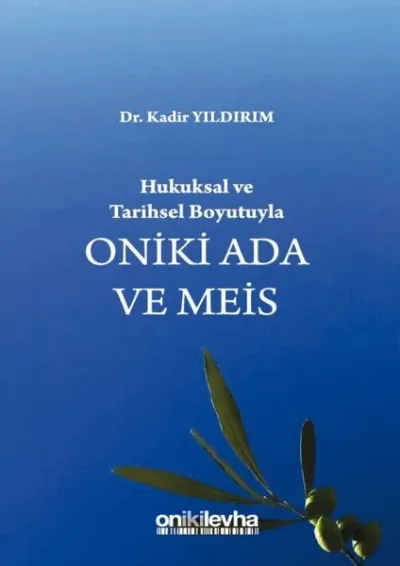 Hukuksal ve Tarihsel Boyutuyla Oniki Ada ve Meis (Ciltli)