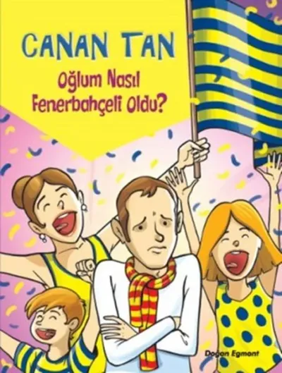 Oğlum Nasıl Fenerbahçeli Oldu? Canan Tan