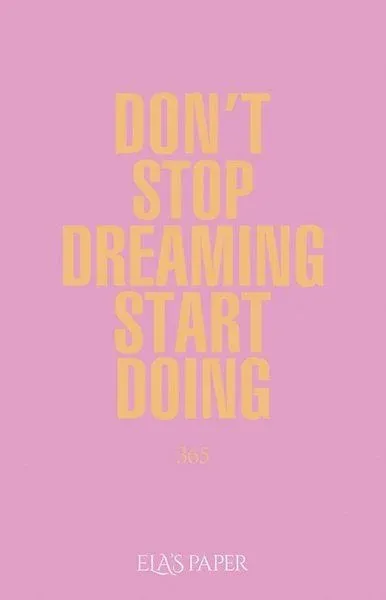 Ela's Paper Don't Stop Dreaming Start Doing 365
