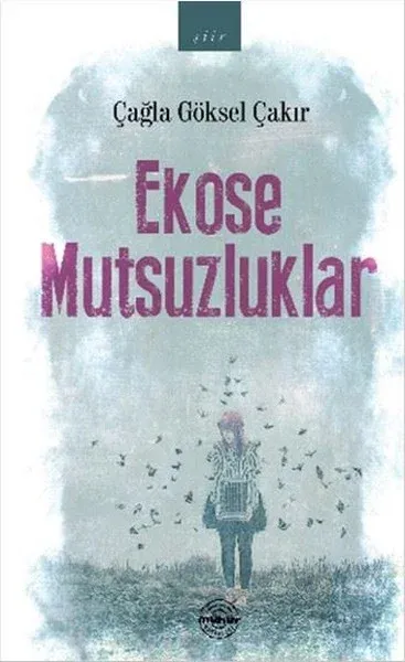 Ekose Mutsuzluklar Çağla Göksel Çakır